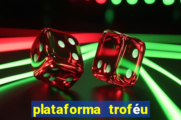 plataforma troféu bet é confiável